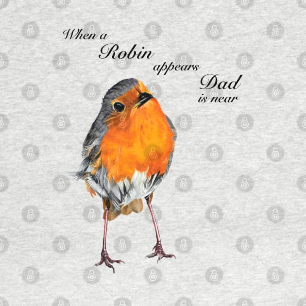 When a Robin appears Dad is near - sympathy gift - condolence gift - in loving memory - memorial gift by IslesArt